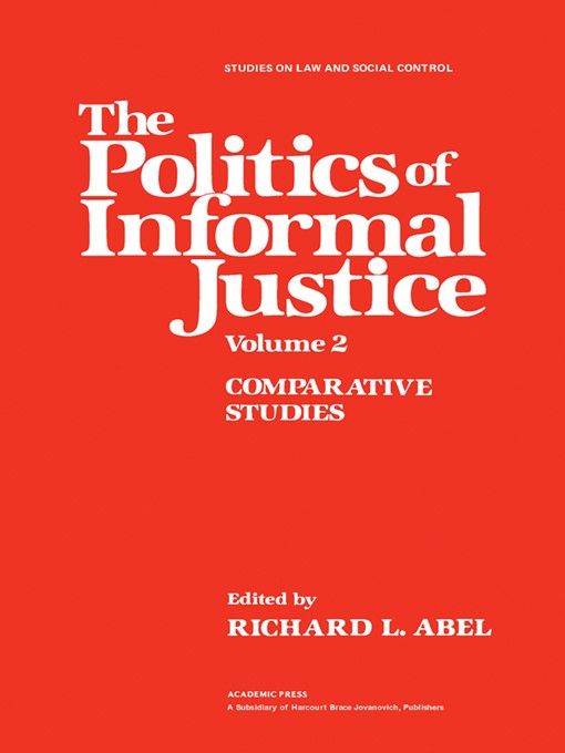 Title details for The Politics of Informal Justice, Volume 2 by Richard L. Abel - Available